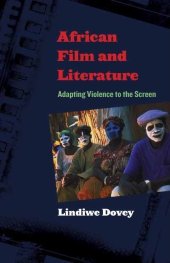 book African Film and Literature: Adapting Violence to the Screen