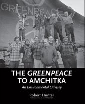 book The Greenpeace to Amchitka: An Environmental Odyssey