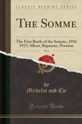 book The Somme: Volume 1. the First Battle of the Somme (1916-1917): Albert, Bapaume, Peronne (Illustrated)