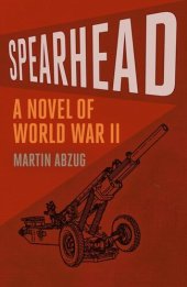 book Spearhead: A Novel of World War II