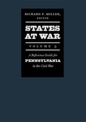 book States at War, Volume 3: A Reference Guide for Pennsylvania in the Civil War