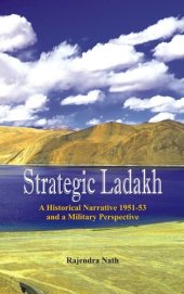 book Strategic Ladakh: A Historical Narrative 1951-53 and a Military Perspective