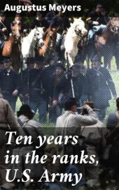 book Ten years in the ranks, U.S. Army