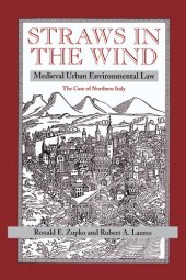 book Straws In The Wind: Medieval Urban Environmental Law--the Case Of Northern Italy