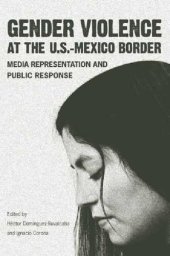 book Gender Violence at the U.S.–Mexico Border: Media Representation and Public Response