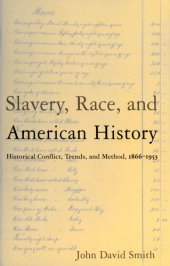 book Slavery, Race and American History: Historical Conflict, Trends and Method, 1866-1953