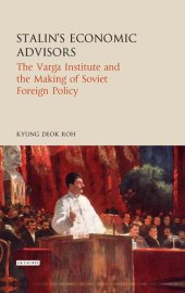 book Stalin's Economic Advisors: The Varga Institute and the Making of Soviet Foreign Policy