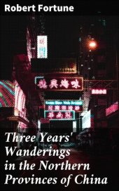 book Three Years' Wanderings in the Northern Provinces of China