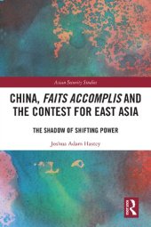 book China, Faits Accomplis and the Contest for East Asia: The Shadow of Shifting Power