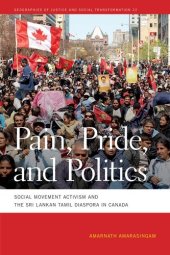 book Pain, Pride, and Politics: Social Movement Activism and the Sri Lankan Tamil Diaspora in Canada