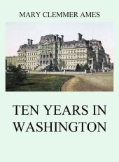 book Ten Years In Washington