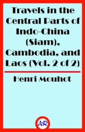 book Travels in the Central Parts of Indo-China (Siam), Cambodia, and Laos (Vol. 1 of 2)