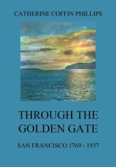 book Through the Golden Gate - San Francisco 1769 - 1937