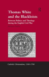 book Thomas White and the Blackloists: Between Politics and Theology during the English Civil War