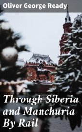 book Through Siberia and Manchuria By Rail