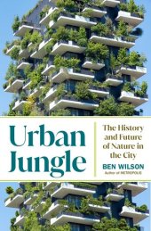 book Urban Jungle: The History and Future of Nature in the City