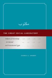 book The Great Social Laboratory: Subjects of Knowledge in Colonial and Postcolonial Egypt