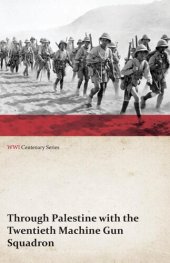 book Through Palestine with the Twentieth Machine Gun Squadron (WWI Centenary Series)