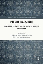 book Pierre Gassendi: Humanism, Science, and the Birth of Modern Philosophy