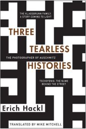 book Three Tearless Histories: The Photographer of Auschwitz and Other Stories