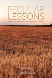 book Peculiar Lessons: How Nature and the Physical World Shaped a Prairie Childhood