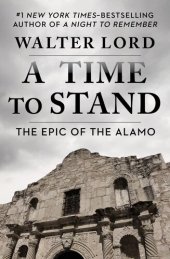 book A Time to Stand: The Epic of the Alamo