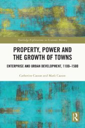 book Property, Power and the Growth of Towns: Enterprise and Urban Development, 1100-1500