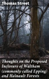 book Thoughts on the Proposed Inclosure of Waltham (commonly called Epping) and Hainault Forests