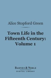 book Town Life in the Fifteenth Century, Volume 1 (of 2)