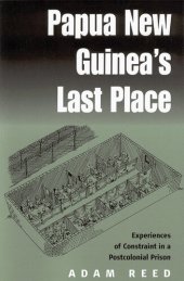 book Papua New Guinea's Last Place: Experiences of Constraint in a Postcolonial Prison