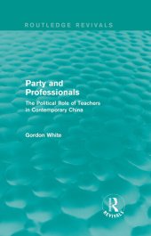 book Party and Professionals: The Political Role of Teachers in Contemporary China (Routledge Revivals)