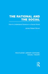 book The Rational and the Social (RLE Social Theory): How to Understand Science in a Social World