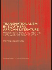 book Transnationalism in Southern African Literature: Modernists, Realists, and the Inequality of Print Culture