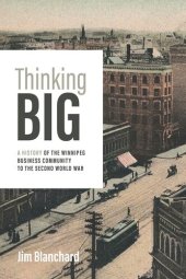 book Thinking Big: A History of the Winnipeg Business Community to the Second World War