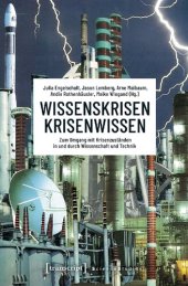 book Wissenskrisen – Krisenwissen. Zum Umgang mit Krisenzuständen in und durch Wissenschaft und Technik