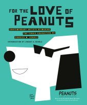 book For the Love of Peanuts: Contemporary Artists Reimagine the Iconic Characters of Charles M. Schulz