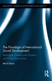 book The Paradigm of International Social Development: Ideologies, Development Systems and Policy Approaches (Routledge Studies in Development and Society)