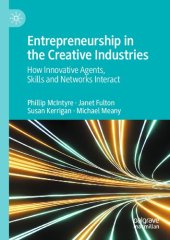 book Entrepreneurship in the Creative Industries: How Innovative Agents, Skills and Networks Interact