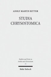 book STUDIA CHRYSOSTOMICA: Aufsätze zu Weg, Werk und Wirkung des Johannes Chrysostomos (ca. 349-407)