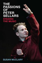 book The Passions of Peter Sellars: Staging the Music