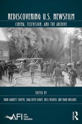 book Rediscovering U.S. Newsfilm: Cinema, Television, and the Archive (AFI Film Readers)