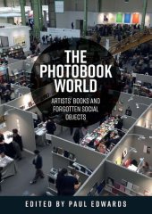 book The photobook world: Artists' books and forgotten social objects