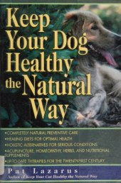 book Keep Your Dog Healthy the Natural Way by Pat Lazarus author of How to keep your cat healthy the natural way ( orthomolecular medicine )