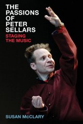 book The Passions of Peter Sellars: Staging the Music