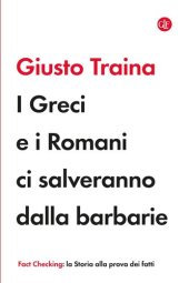 book I Greci e i Romani ci salveranno dalla barbarie