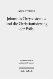 book Johannes Chrysostomos und die Christianisierung der Polis: "Damit die Städte Städte werden"