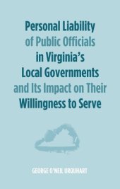 book Personal Liability of Public Officials in Virginia's Local Governments and Its Impact on Their Willingness to Serve