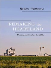 book Remaking the Heartland: Middle America since the 1950s