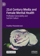 book 21st Century Media and Female Mental Health: Profitable Vulnerability and Sad Girl Culture