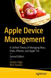 book Apple Device Management: A Unified Theory of Managing Macs, iPads, iPhones, and Apple TVs